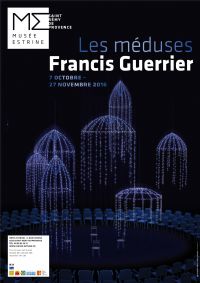 Les Méduses De Francis Guerrier. Du 7 octobre au 27 novembre 2016 à Saint Rémy de Provence. Bouches-du-Rhone. 